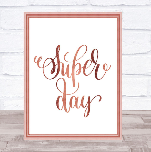 Super Day Quote Print Poster Rose Gold Wall Art