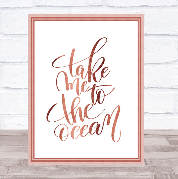 Take Me To The Ocean Quote Print Poster Rose Gold Wall Art