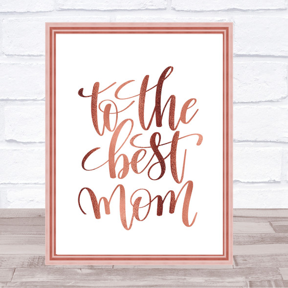 To The Best Mom Quote Print Poster Rose Gold Wall Art