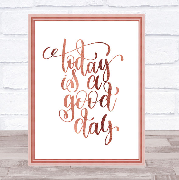 Today Is A Good Day Quote Print Poster Rose Gold Wall Art