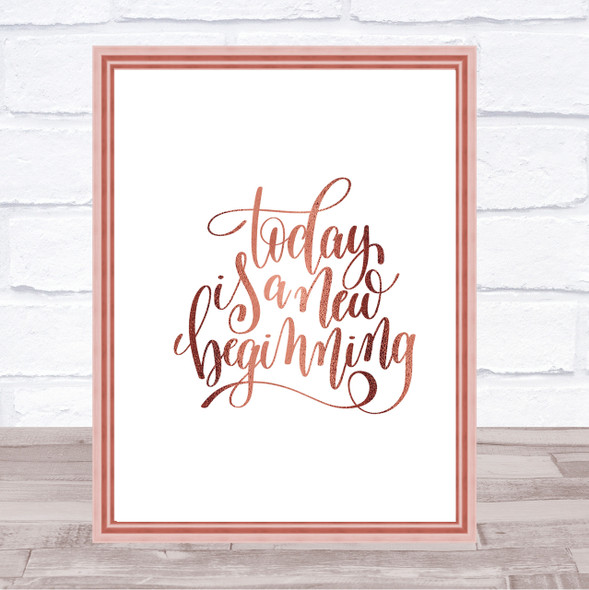 Today Is A New Beginning Quote Print Poster Rose Gold Wall Art