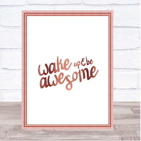 Wake Up Be Awesome Quote Print Poster Rose Gold Wall Art