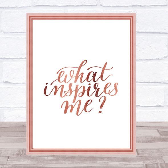 What Inspires Me Quote Print Poster Rose Gold Wall Art