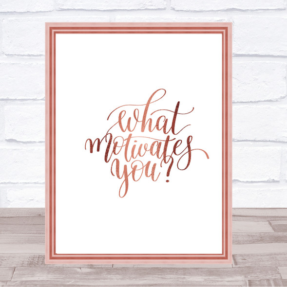 What Motivates You Quote Print Poster Rose Gold Wall Art