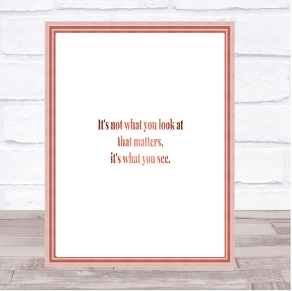 What You See Quote Print Poster Rose Gold Wall Art