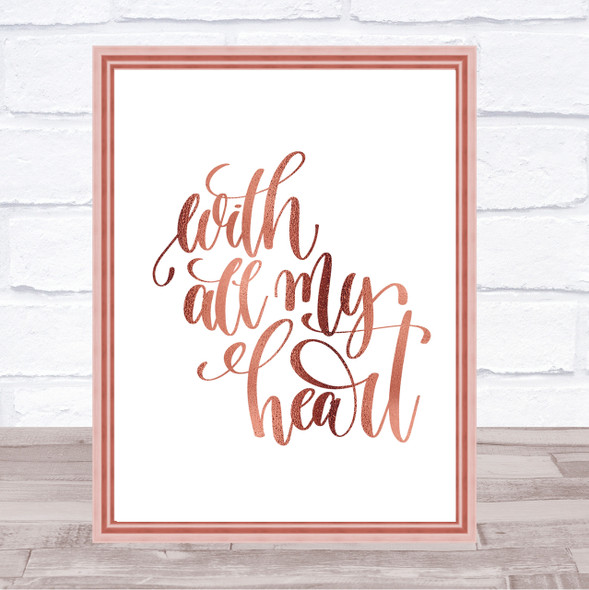 With All My Heart Quote Print Poster Rose Gold Wall Art