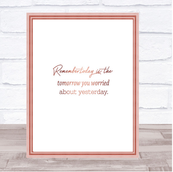 Worried About Yesterday Quote Print Poster Rose Gold Wall Art