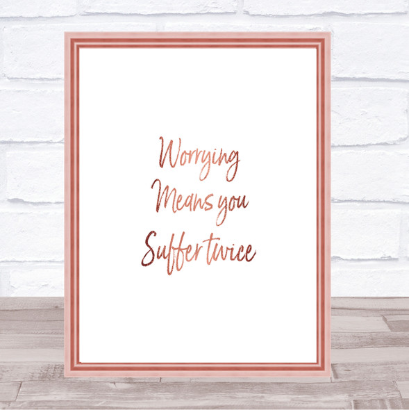 Worrying Makes You Quote Print Poster Rose Gold Wall Art