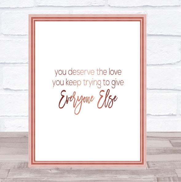 You Deserve The Love Quote Print Poster Rose Gold Wall Art