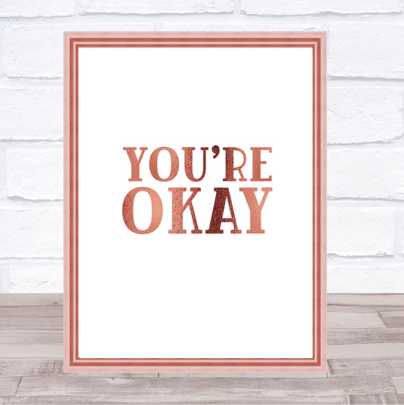 You're Okay Quote Print Poster Rose Gold Wall Art
