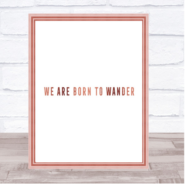 Born To Wander Quote Print Poster Rose Gold Wall Art