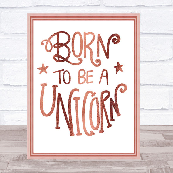 Born-To-Be-Unicorn-3 Quote Print Poster Rose Gold Wall Art