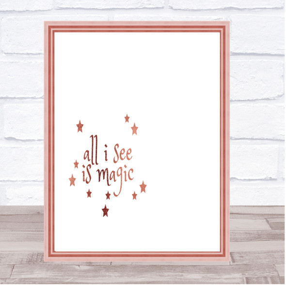 All I See Is Magic Quote Print Poster Rose Gold Wall Art