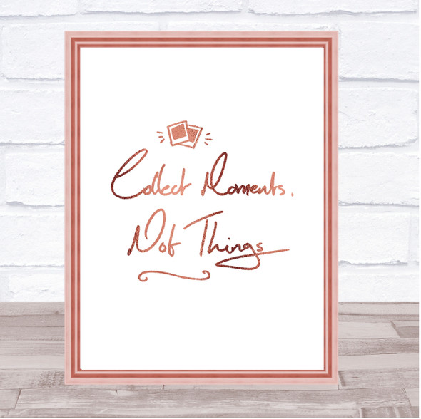 Collect Moments Things Quote Print Poster Rose Gold Wall Art