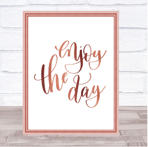 Enjoy The Day Quote Print Poster Rose Gold Wall Art