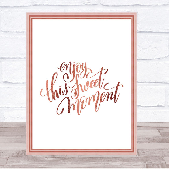 Enjoy This Sweet Moment Quote Print Poster Rose Gold Wall Art