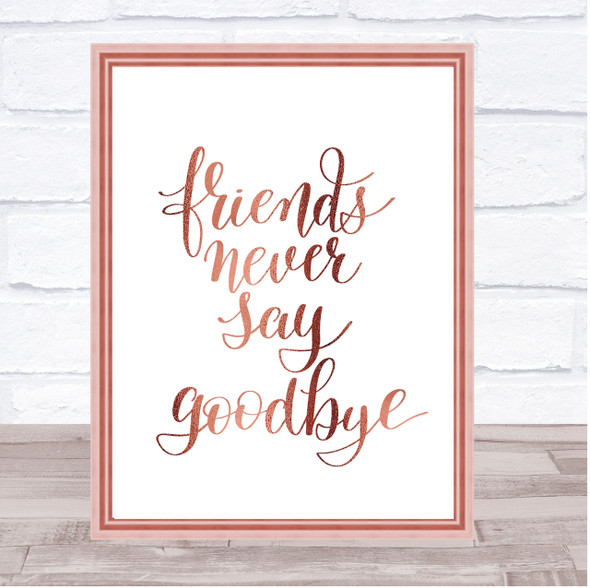 Friends Never Say Goodbye Quote Print Poster Rose Gold Wall Art