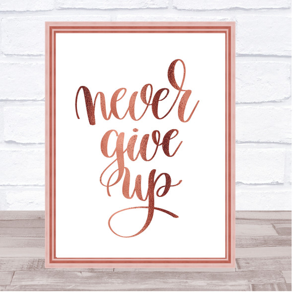 Give Up Quote Print Poster Rose Gold Wall Art