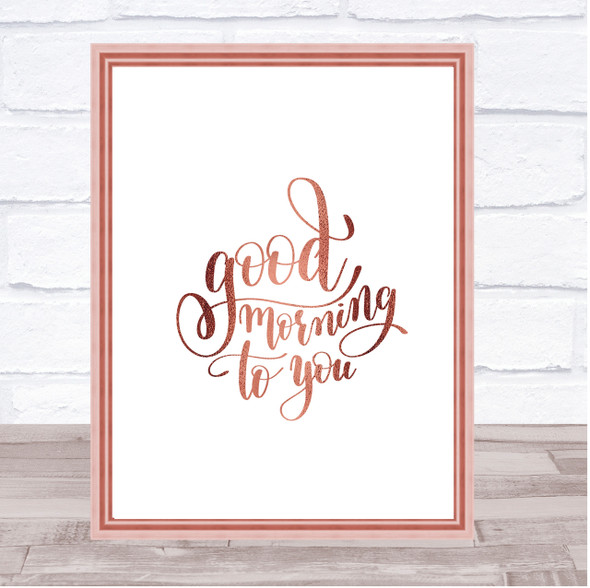 Good Morning To You Quote Print Poster Rose Gold Wall Art