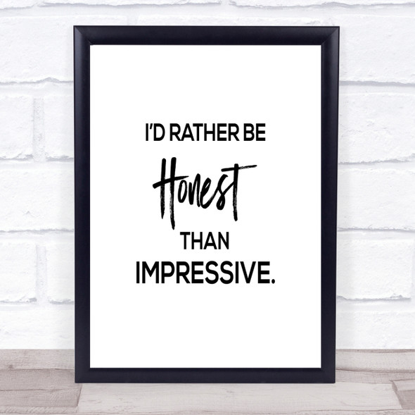 Honest Rather Than Impressive Quote Print Poster Typography Word Art Picture