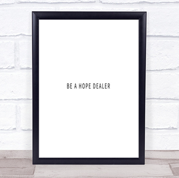 Hope Dealer Quote Print Poster Typography Word Art Picture