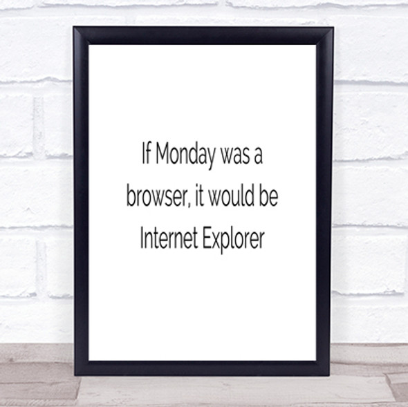 If Monday Was A Browser Quote Print Poster Typography Word Art Picture
