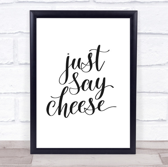 Just Say Cheese Quote Print Poster Typography Word Art Picture