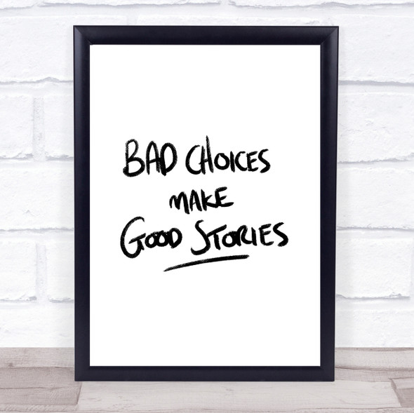Bad Choices Good Stories Quote Print Poster Typography Word Art Picture