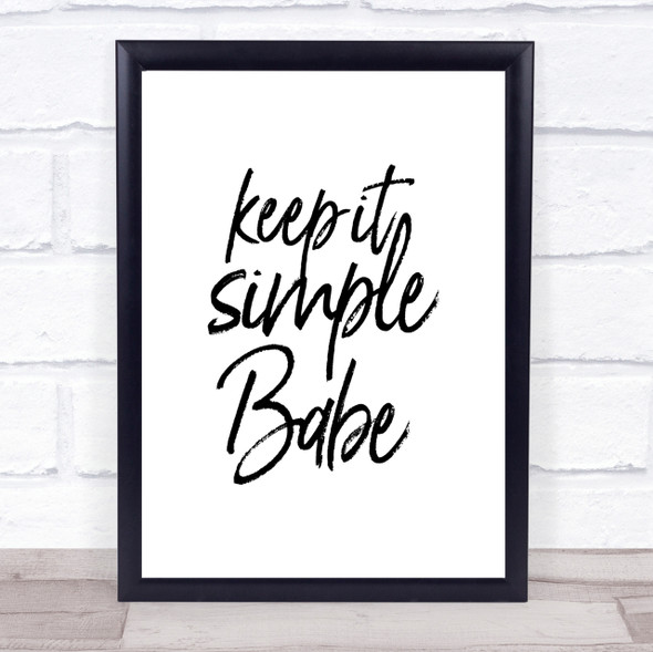 Keep It Simple Babe Quote Print Poster Typography Word Art Picture