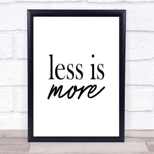 Less Quote Print Poster Typography Word Art Picture