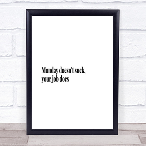 Monday Doesn't Suck Quote Print Poster Typography Word Art Picture