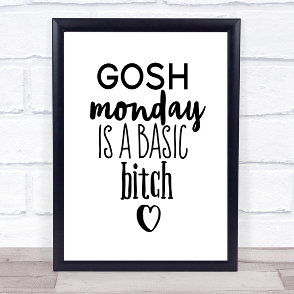 Monday Is A Basic Bitch Quote Print Poster Typography Word Art Picture
