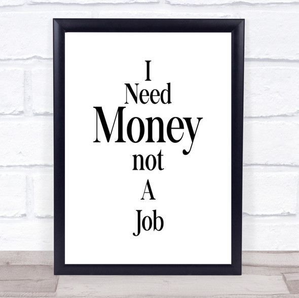 Need Money Quote Print Poster Typography Word Art Picture