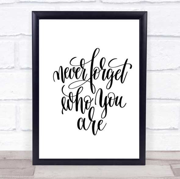 Never Forget Who You Are Quote Print Poster Typography Word Art Picture