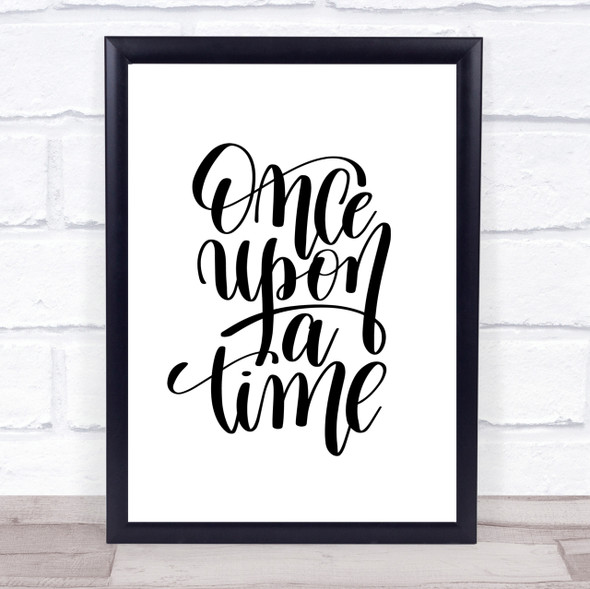 Once A Time Quote Print Poster Typography Word Art Picture