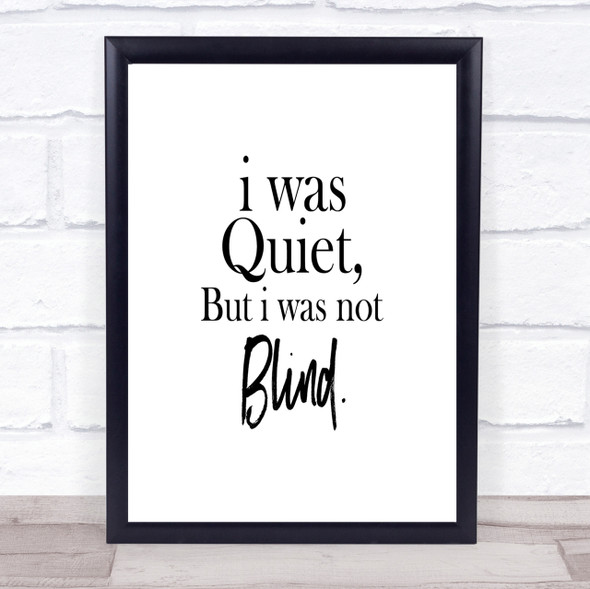 Quiet Not Blind Quote Print Poster Typography Word Art Picture