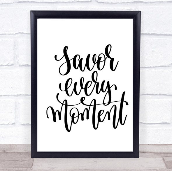 Savor Every Moment Quote Print Poster Typography Word Art Picture