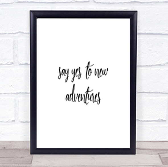 Say Yes To New Adventures Quote Print Poster Typography Word Art Picture