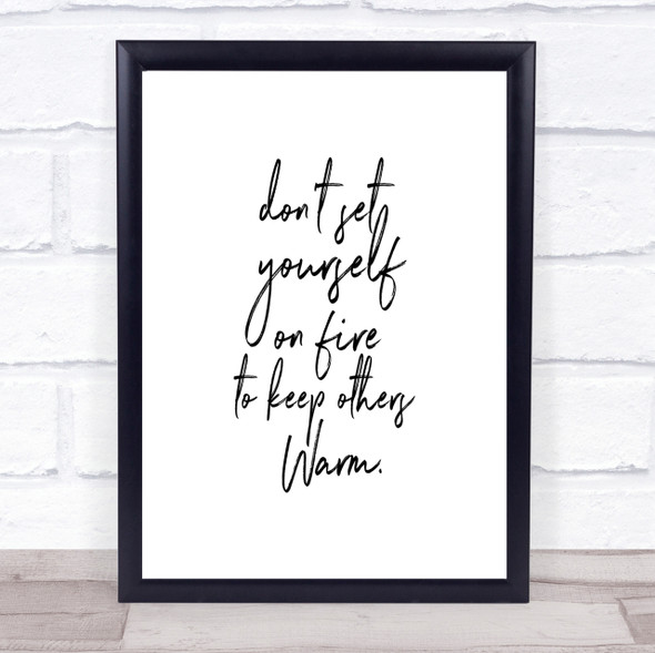 Set Yourself On Fire Quote Print Poster Typography Word Art Picture