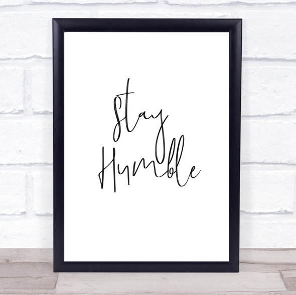 Stay Humble Quote Print Poster Typography Word Art Picture