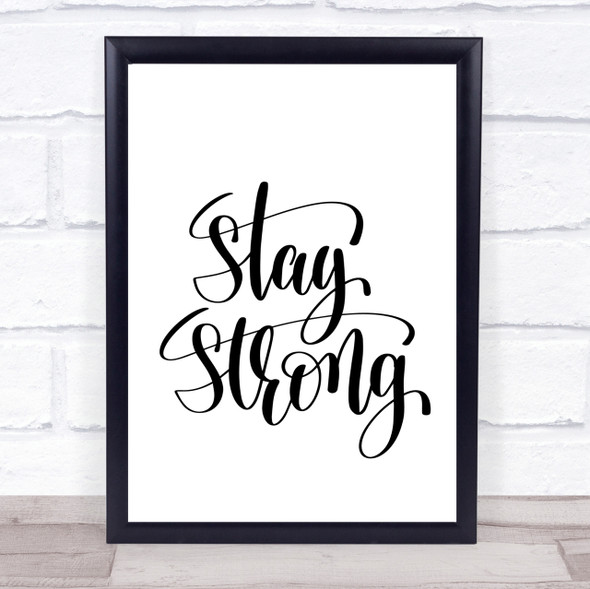 Stay Strong Swirl Quote Print Poster Typography Word Art Picture