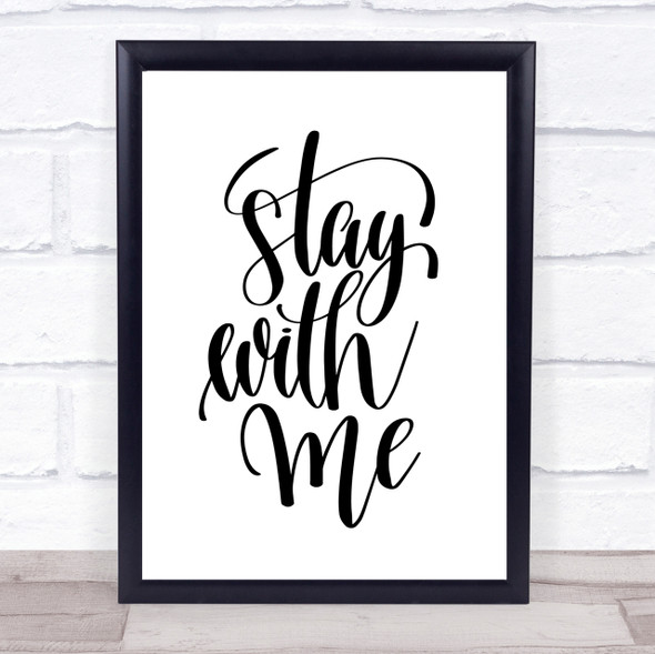 Stay With Me Quote Print Poster Typography Word Art Picture