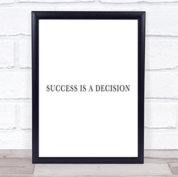 Success Is A Decision Quote Print Poster Typography Word Art Picture