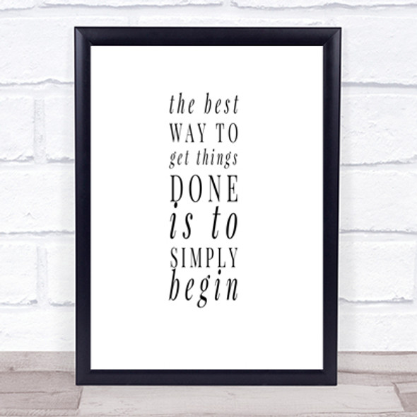 To Get Things Done Simply Begin Quote Print Poster Typography Word Art Picture