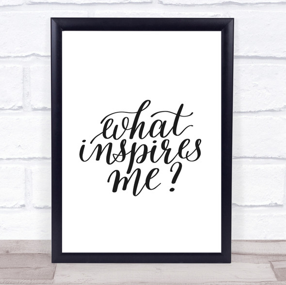What Inspires Me Quote Print Poster Typography Word Art Picture