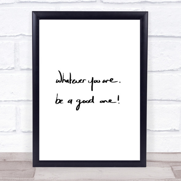 Whatever You Are Be Good Quote Print Poster Typography Word Art Picture