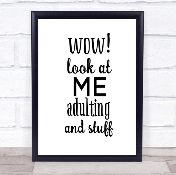 Wow Look At Me Adulting And Stuff Quote Print Poster Typography Word Art Picture