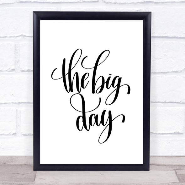 Big Day Quote Print Poster Typography Word Art Picture