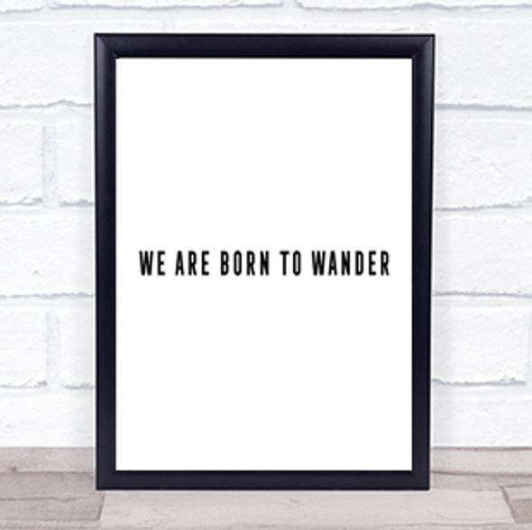 Born To Wander Quote Print Poster Typography Word Art Picture