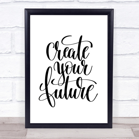 Create Your Future Quote Print Poster Typography Word Art Picture